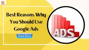 Best Reasons Why You Should Use Google Ads