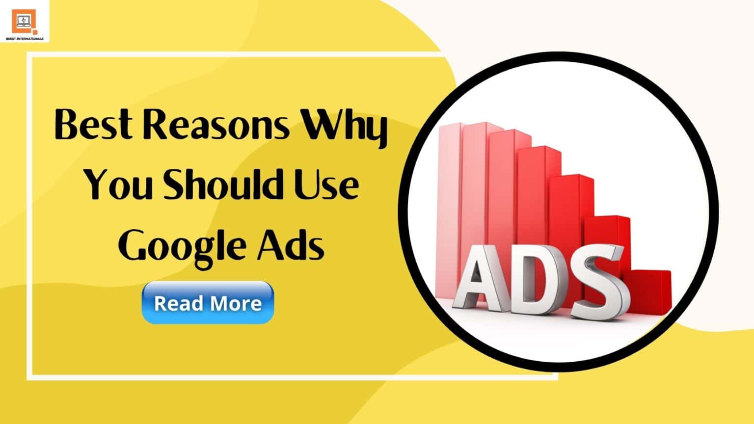 Read more about the article Best Reasons Why You Should Use Google Ads