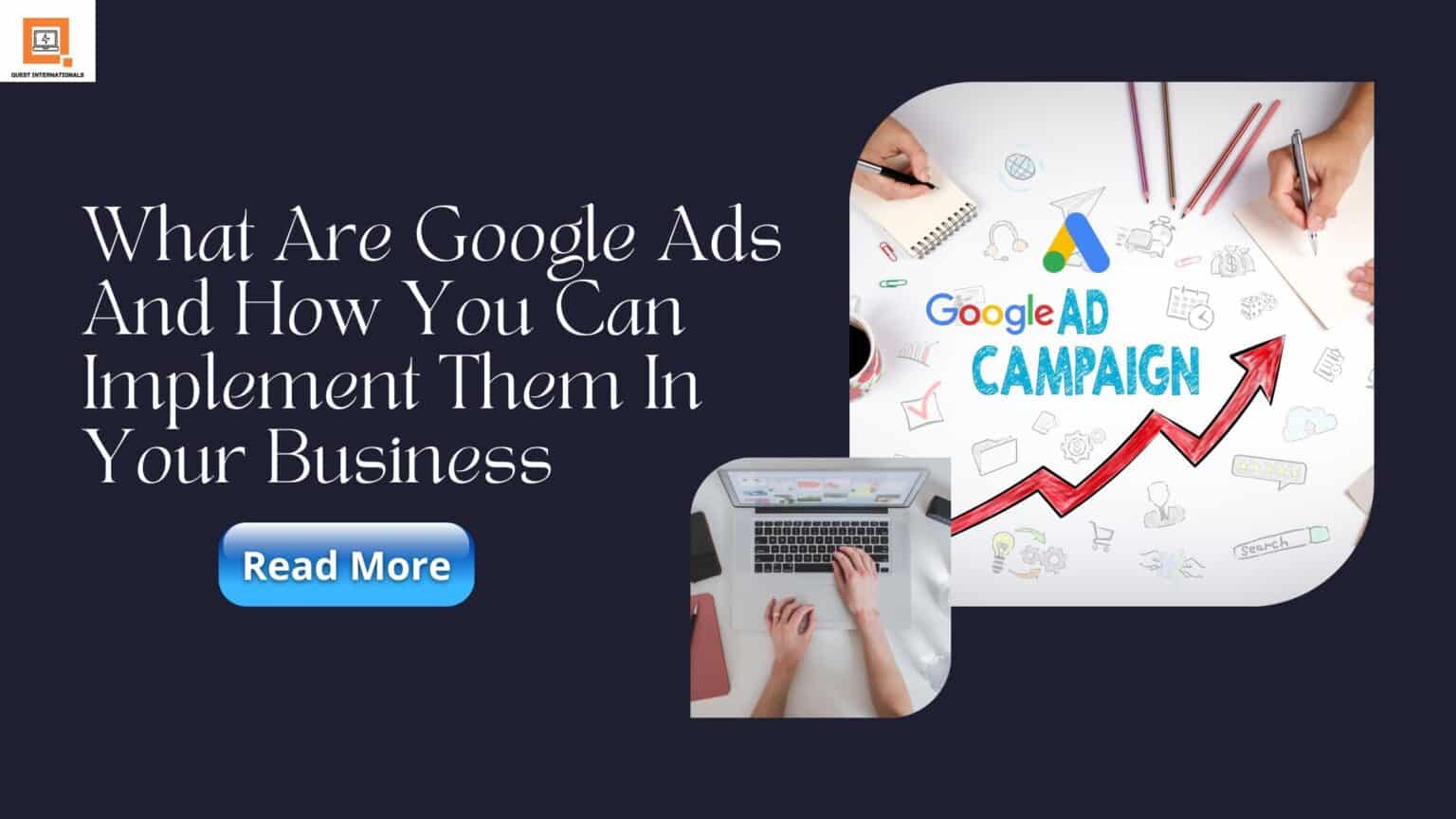 You are currently viewing What Are Google Ads And How You Can Implement Them In Your Business