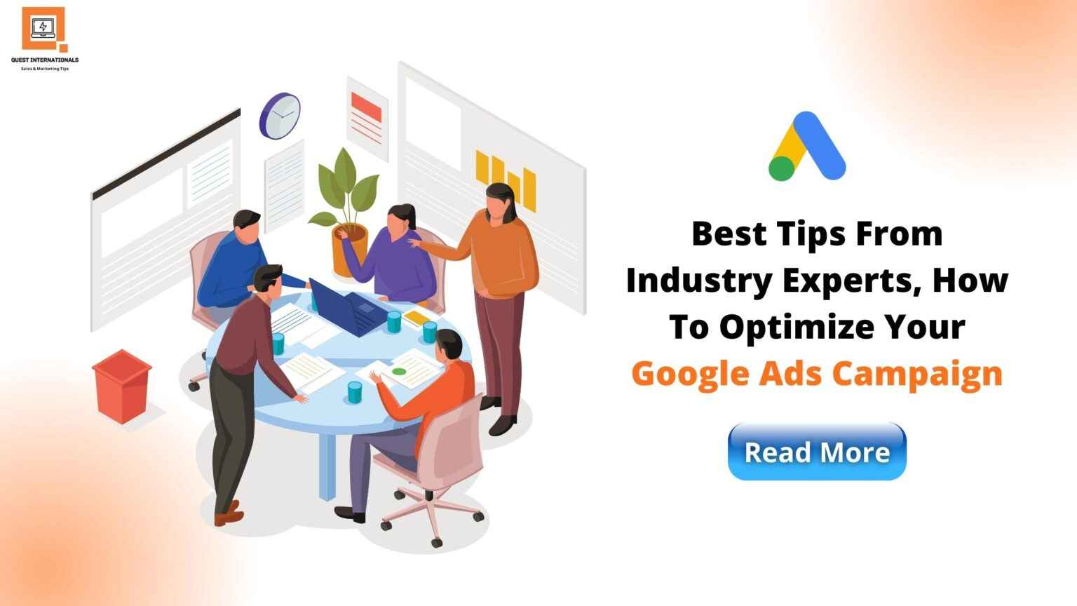Read more about the article Best Tips From Industry Experts, How To Optimize Your Google Ads Campaign