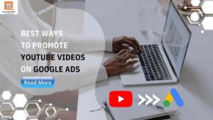 Best Ways To Promote Youtube Videos On Google Ads
