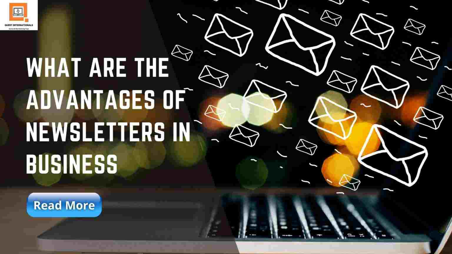 Read more about the article What Are The Advantages Of Newsletters in Business