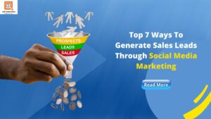 Read more about the article Top 7 Ways To Generate Sales Leads Through Social Media Marketing