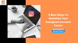 5 Best Ways To Monetize Your Instagram Account Faster