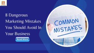 Read more about the article 8 Dangerous Marketing  Mistakes You Should Avoid In Your Business
