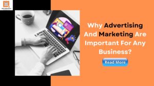 Why Advertising And Marketing Are Important For Any Business?