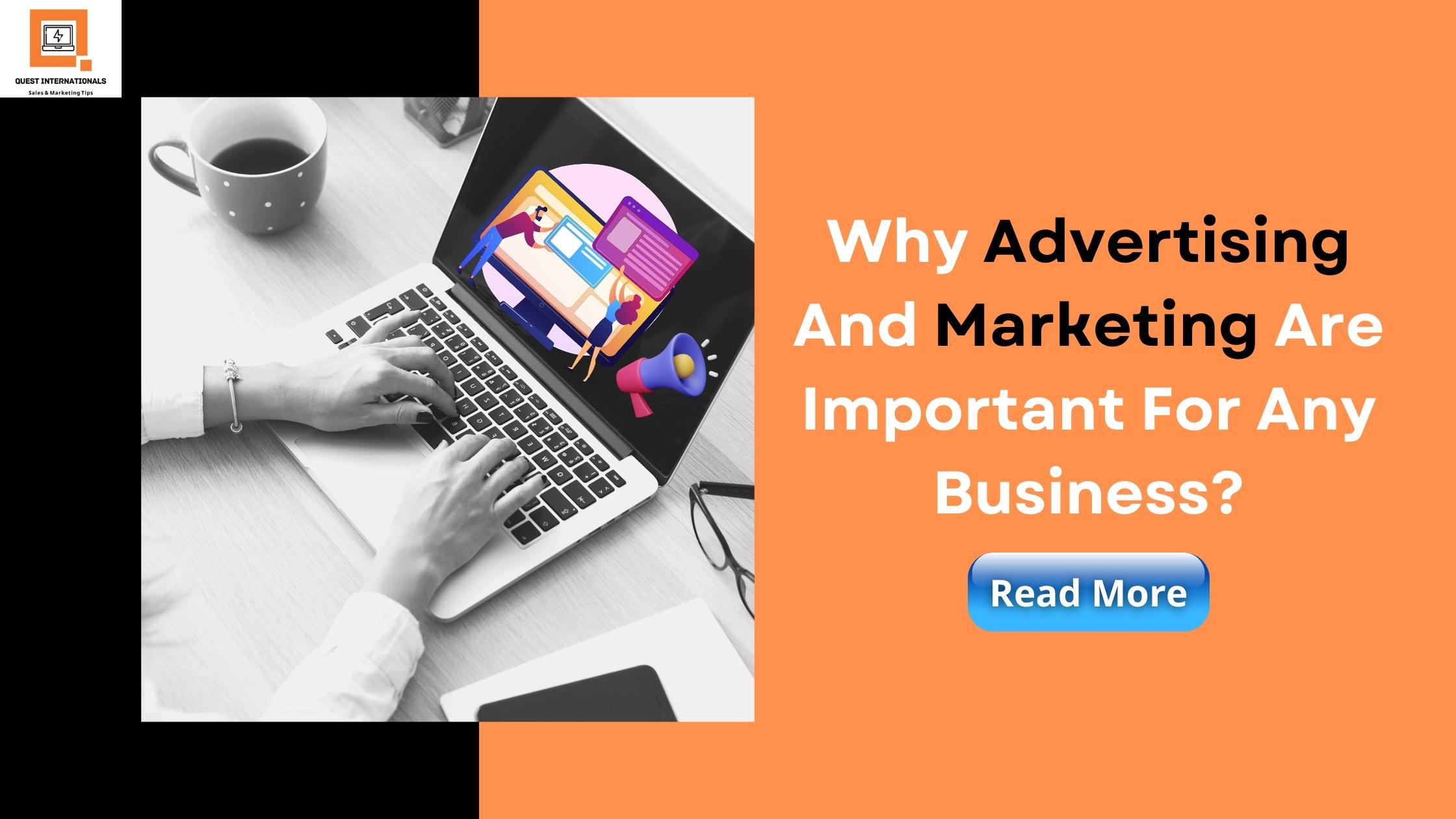 You are currently viewing Why Advertising And Marketing Are Important For Any Business?