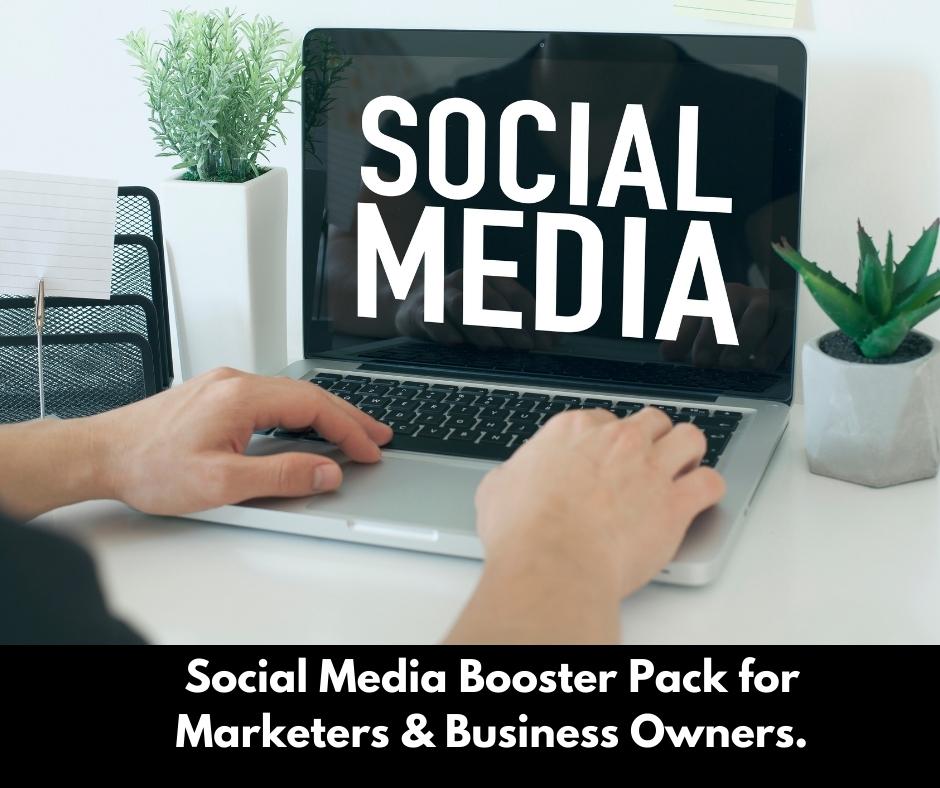 Social Media Booster Pack for Marketers & Business Owners.