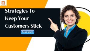 Strategies To Keep Your Customers Stick