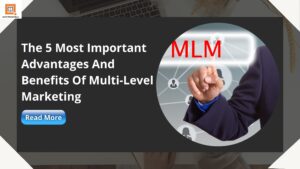 The 5 Most Important Advantages And Benefits Of Multilevel Marketing