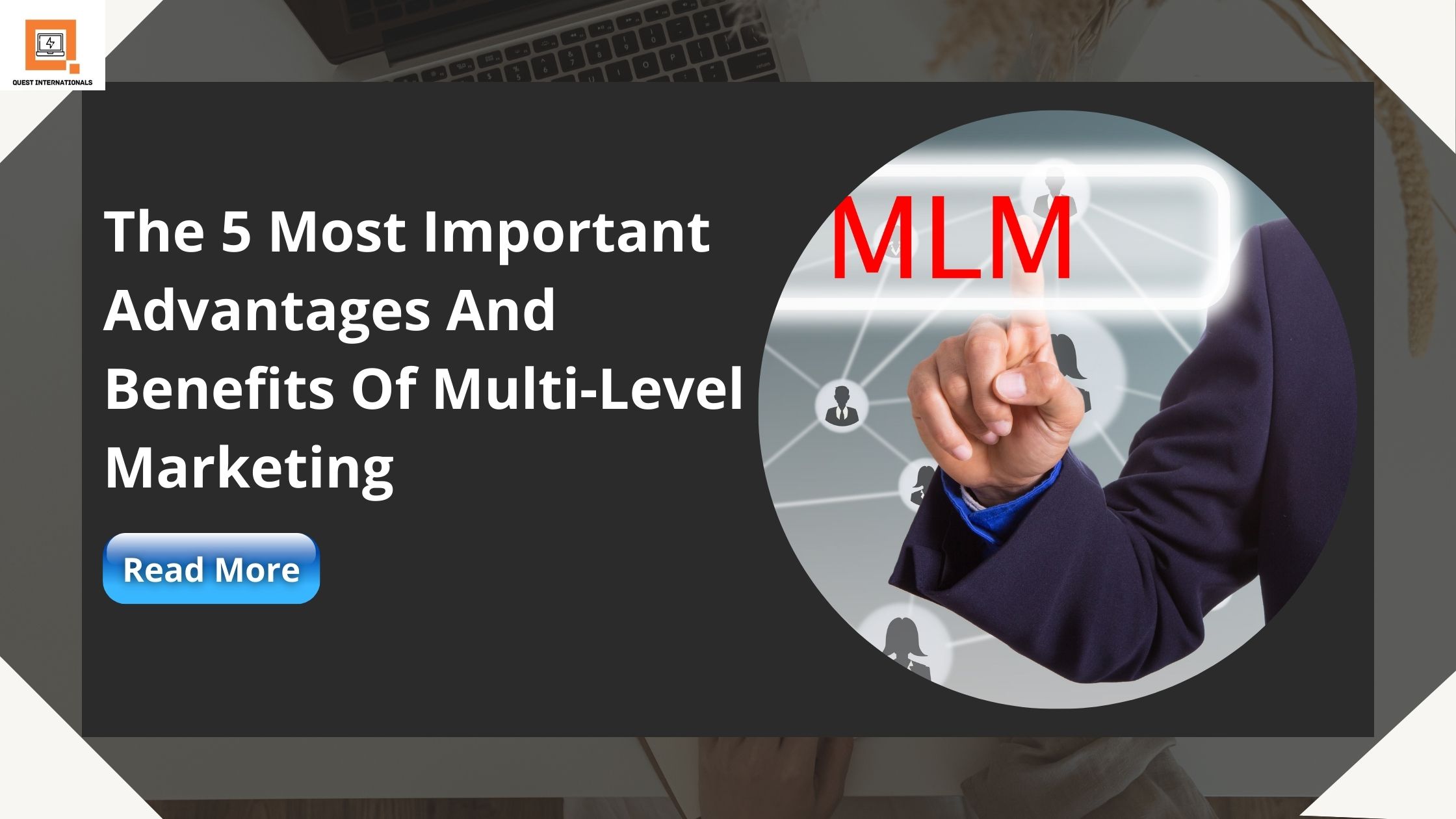 Read more about the article 5 Most Important Advantages And Benefits Of Multilevel Marketing