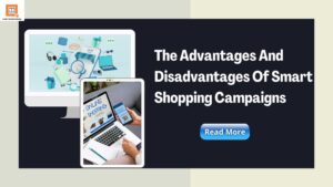 The Advantages And Disadvantages Of Smart Shopping Campaigns