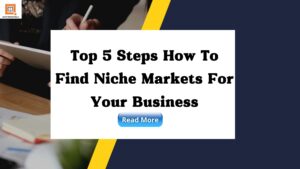 Top 5 Steps How To Find Niche Markets For Your Business