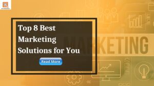 Top 8 Best Marketing Solutions for You