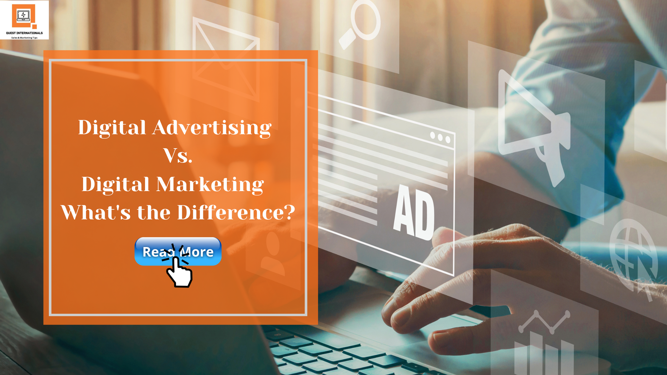 Read more about the article Digital Advertising Vs Digital Marketing – What’s the Difference?