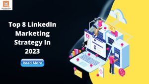 Top 8 LinkedIn Marketing Strategy In 2023