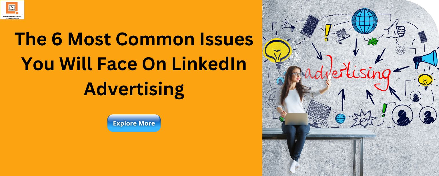 Read more about the article The 6 Most Common Issues You Will Face On LinkedIn Advertising