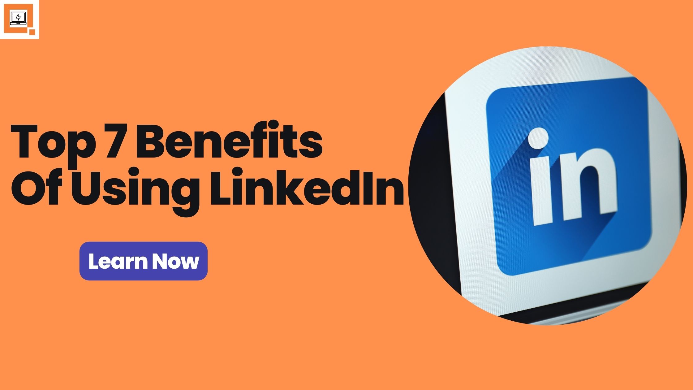 Read more about the article Top 7 Benefits Of Using LinkedIn