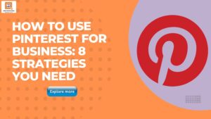 How To Use Pinterest For Business: 8 Strategies You Need