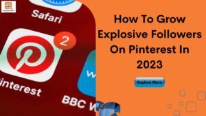 How To Grow Explosive Followers On Pinterest In 2023
