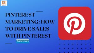Pinterest Marketing: How To Drive Sales with Pinterest