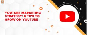 Read more about the article YouTube Marketing Strategy: 6 Tips to Grow On YouTube