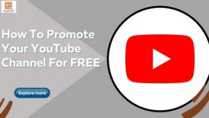 How To Promote Your YouTube Channel For FREE