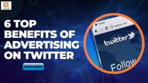 6 Top Benefits Of Advertising On Twitter