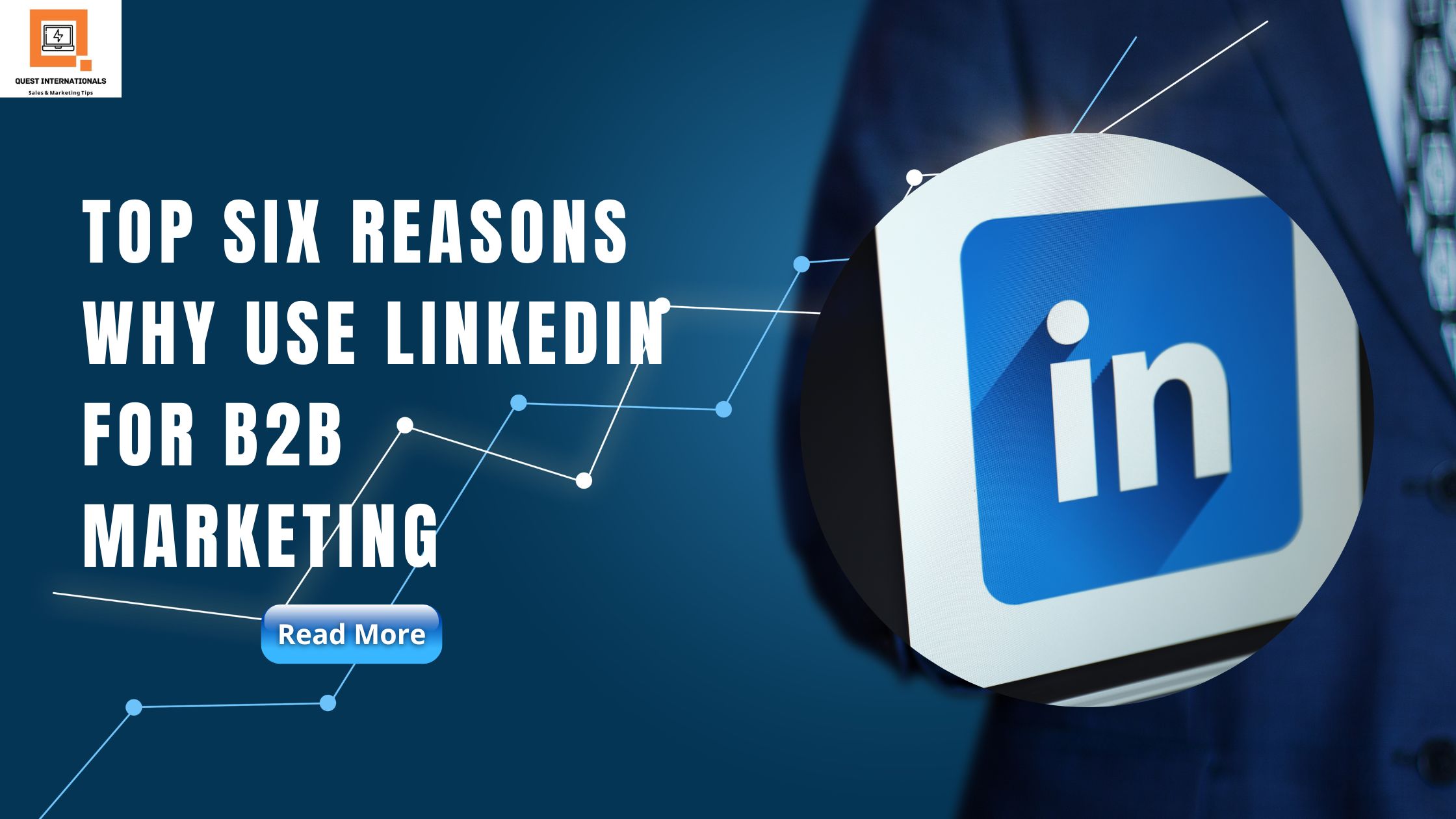 Read more about the article Top Six Reasons Why Use LinkedIn For B2B Marketing