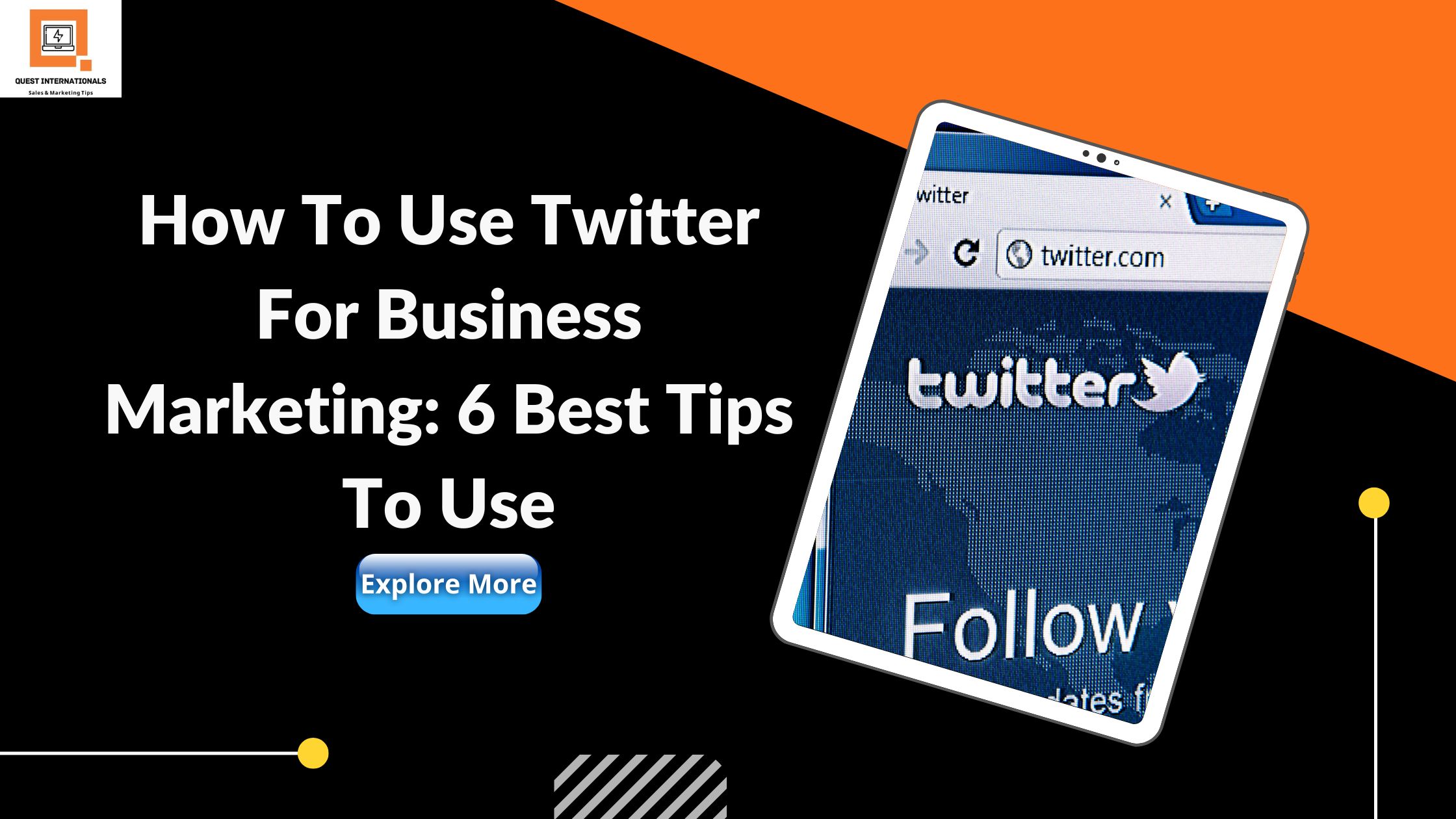You are currently viewing How To Use Twitter For Business Marketing: 6 Best Tips To Use