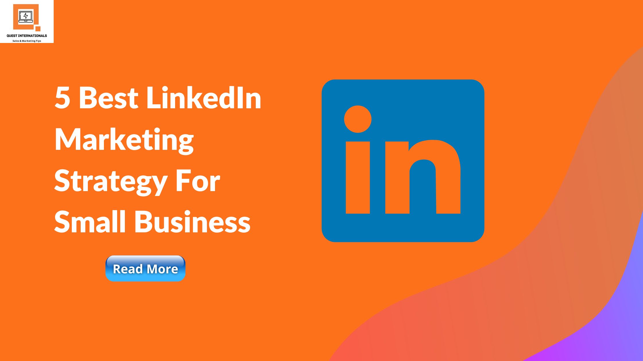 Read more about the article 5 Best LinkedIn Marketing Strategy For Small Business