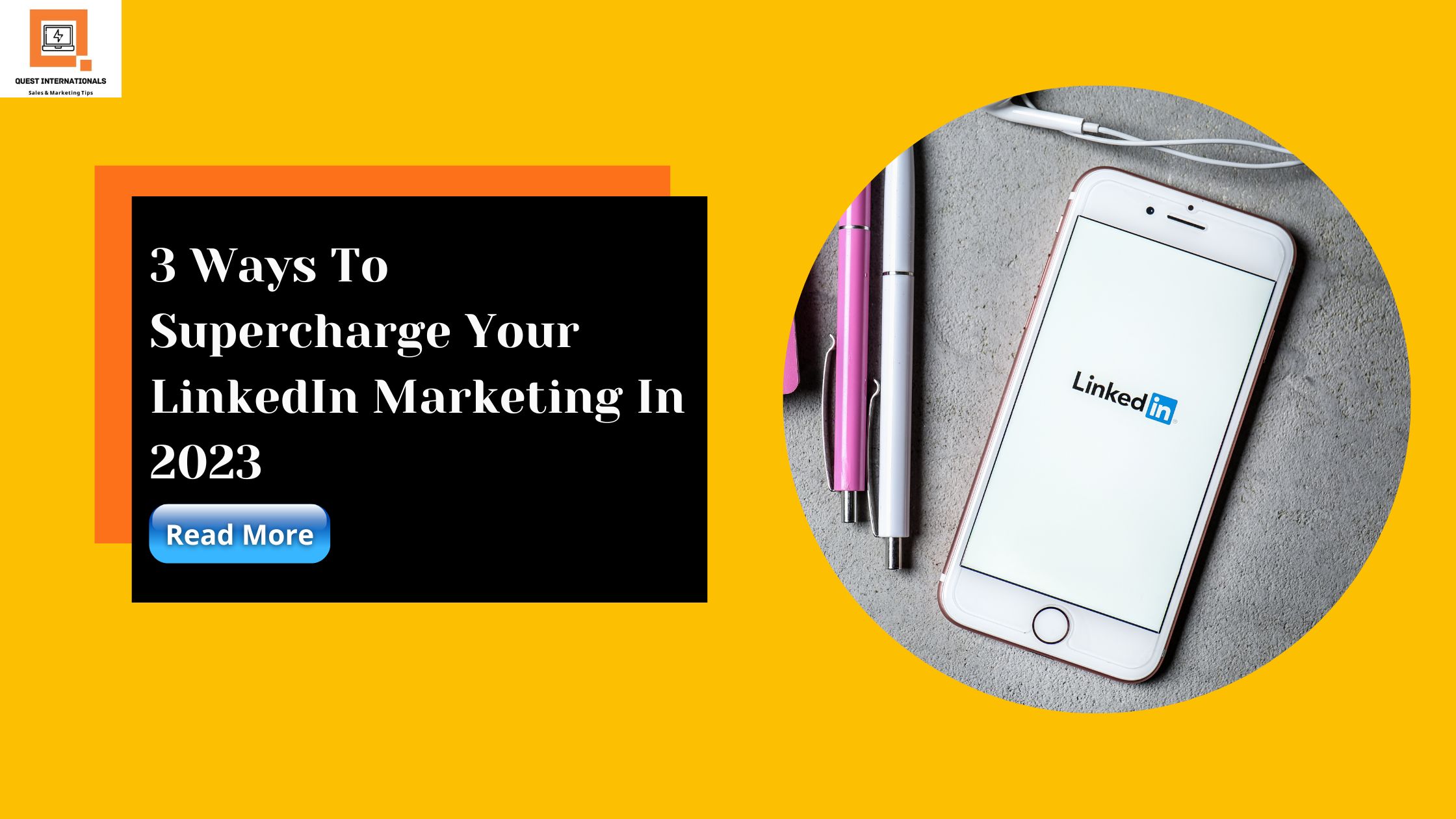 Read more about the article 3 Ways To Supercharge Your LinkedIn Marketing In 2023