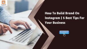 how to build brand on Instagram