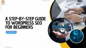Read more about the article A Step-by-Step Guide To WordPress SEO For Beginners