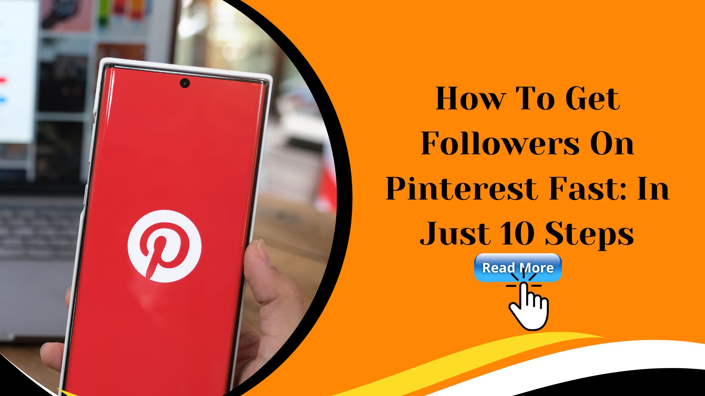 Read more about the article How To Get Followers On Pinterest Fast: In Just 10 Steps