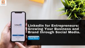 Read more about the article LinkedIn for Entrepreneurs: Growing Your Business and Brand through Social Media.