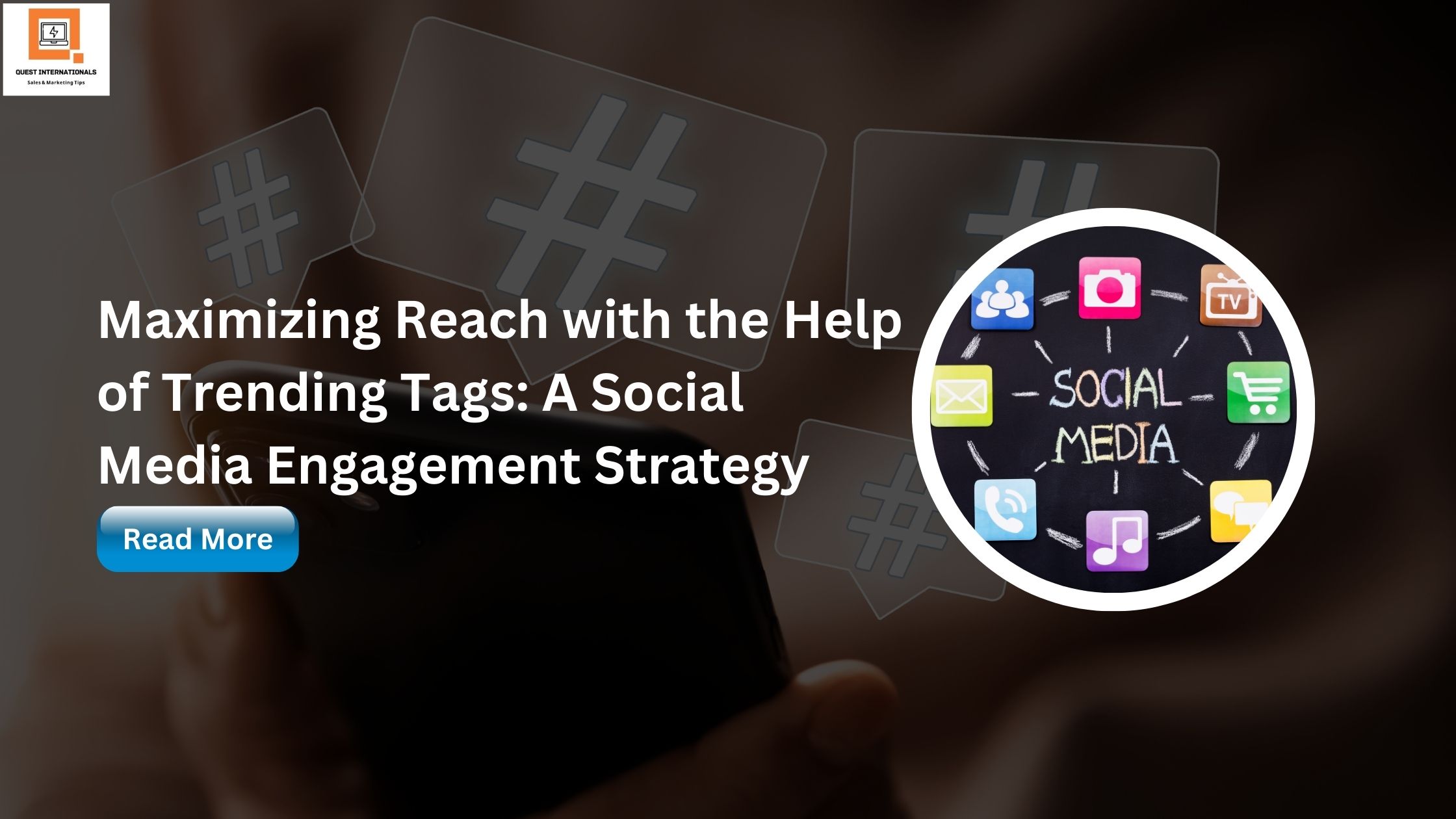 Read more about the article Maximizing Reach with the Help of Trending Tags: A Social Media Engagement Strategy