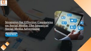 Read more about the article Strategies for Effective Campaigns on Social Media: The Impact of Social Media Advertising