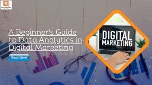 Read more about the article A Beginner’s Guide to Data Analytics in Digital Marketing