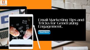 Read more about the article Email Marketing Tips and Tricks for Generating Engagement