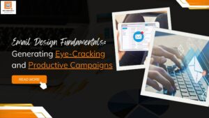 Read more about the article Email Design Fundamentals: Generating Eye-Cracking and Productive Campaigns