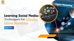Read more about the article Learning Social Media: Techniques for Effective Digital Marketing