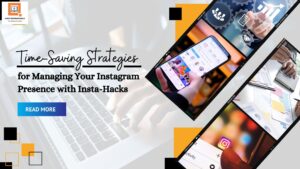 Read more about the article Time-Saving Strategies for Managing Your Instagram Presence with Insta-Hacks