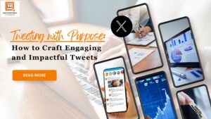 Read more about the article Tweeting with Purpose: How to Craft Engaging and Impactful Tweets