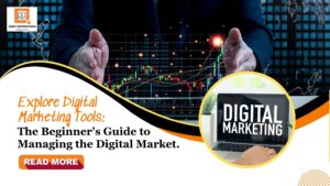Read more about the article Explore Digital Marketing Tools: The Beginner’s Guide to Managing the Digital Market.